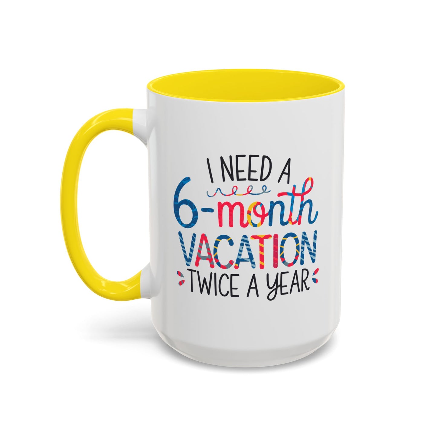 Office Mug - I Need a Six-Month Vacation