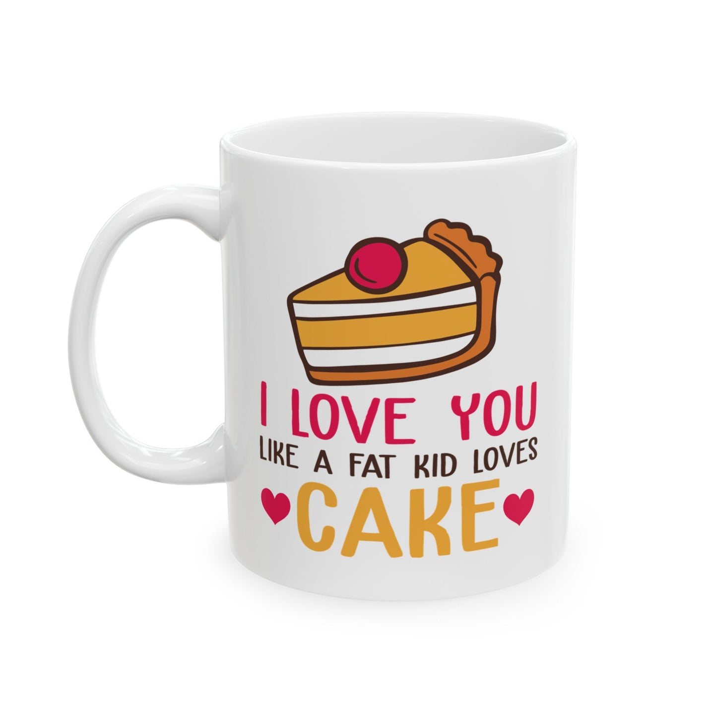 Anniversary Mug - I Love You Like A Fat Kid