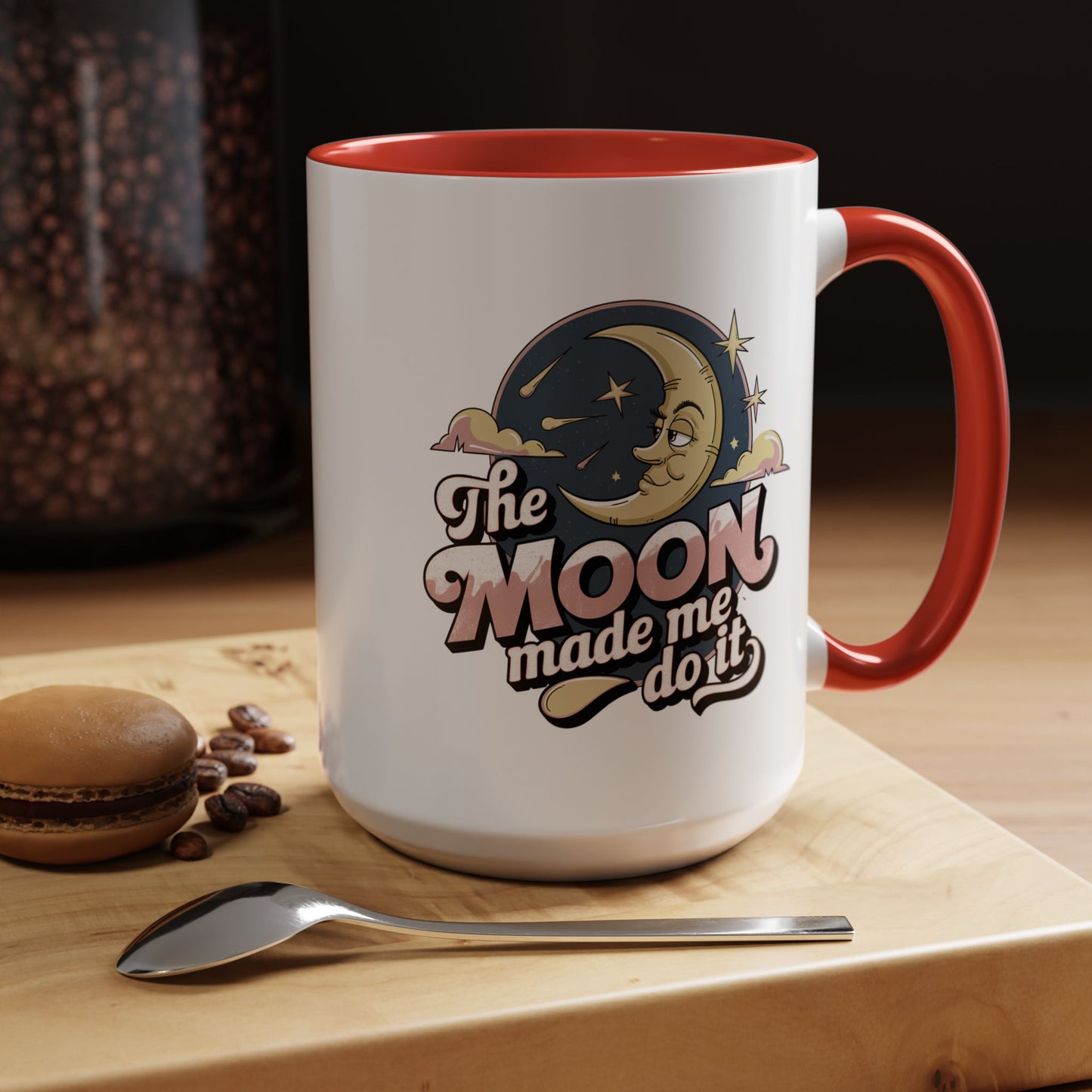 Humor Mug - The Moon Made Me Do It