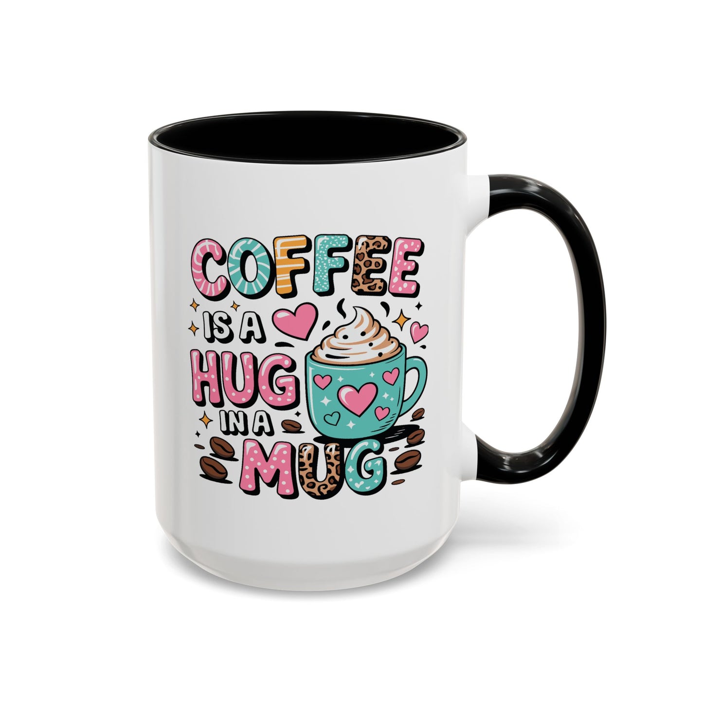 Humor Mug - Coffee is a Hug in a Mug