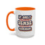 Humor Mug - If Only Common Sense Was More Common