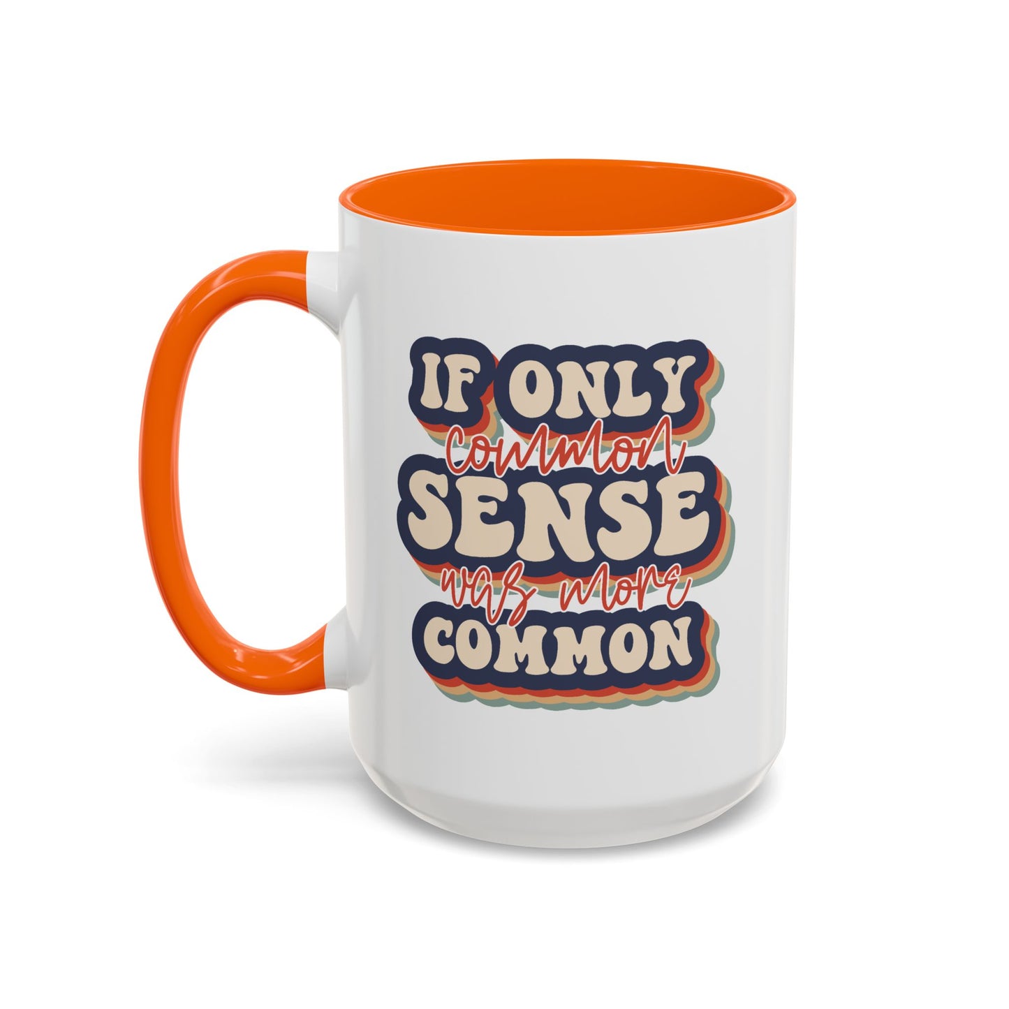 Humor Mug - If Only Common Sense Was More Common