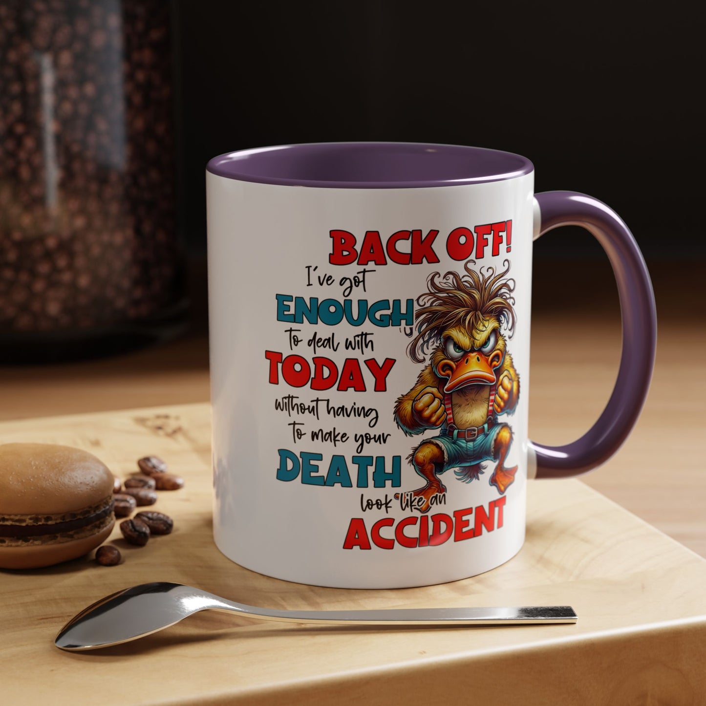 Humor Mug - Back Off! I've Got Enough to Deal With Today