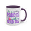 Humor Mug - Be a Badass With a Good Ass