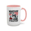 Humor Mug - Whatever I Did to Piss You Off