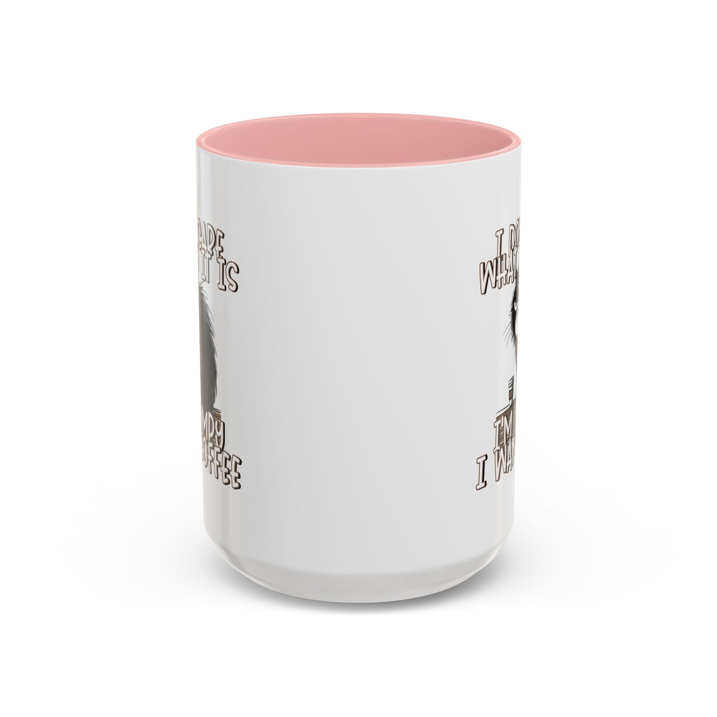 Humor Mug - I Don't Care What Day it is