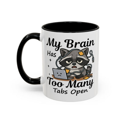 Humor Mug - My Brain Has Too Many Many Tabs Open