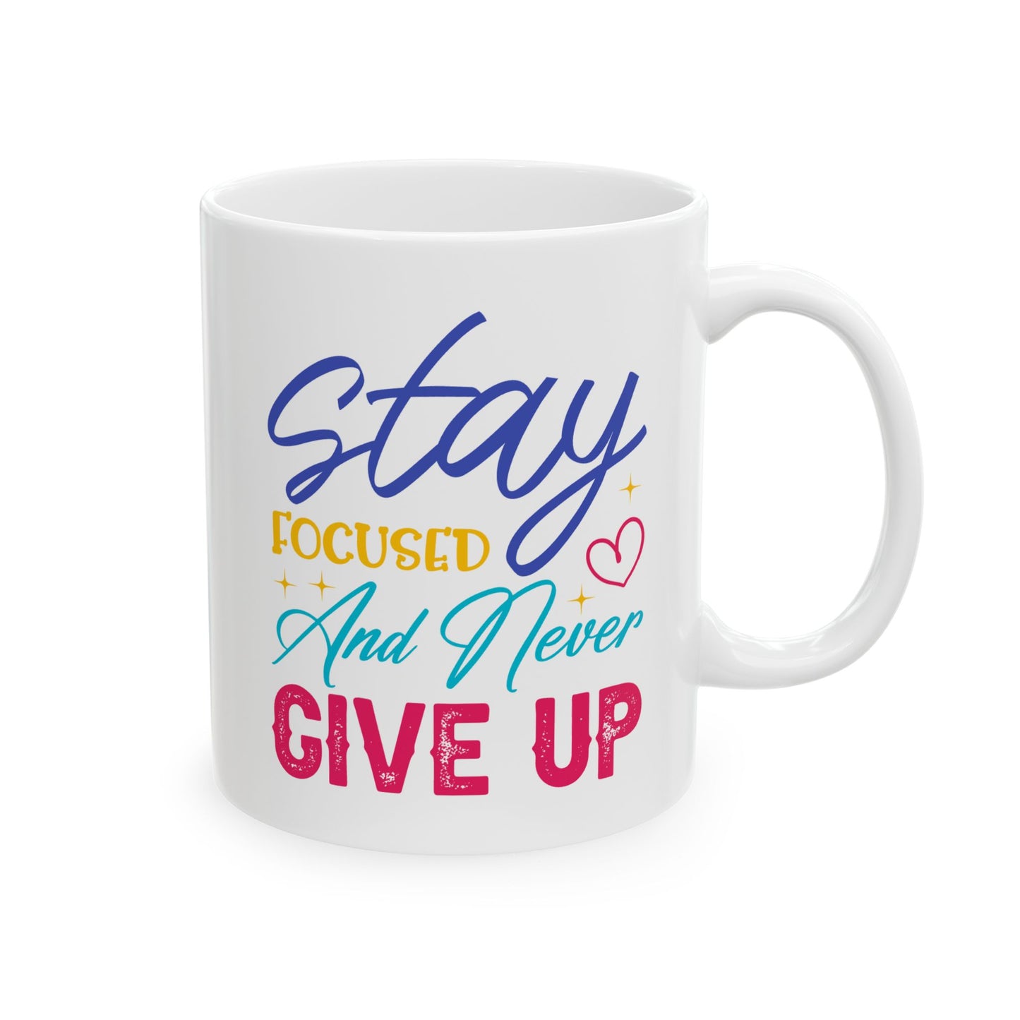 Motivation Mug - Stay Focused and Never Give Up