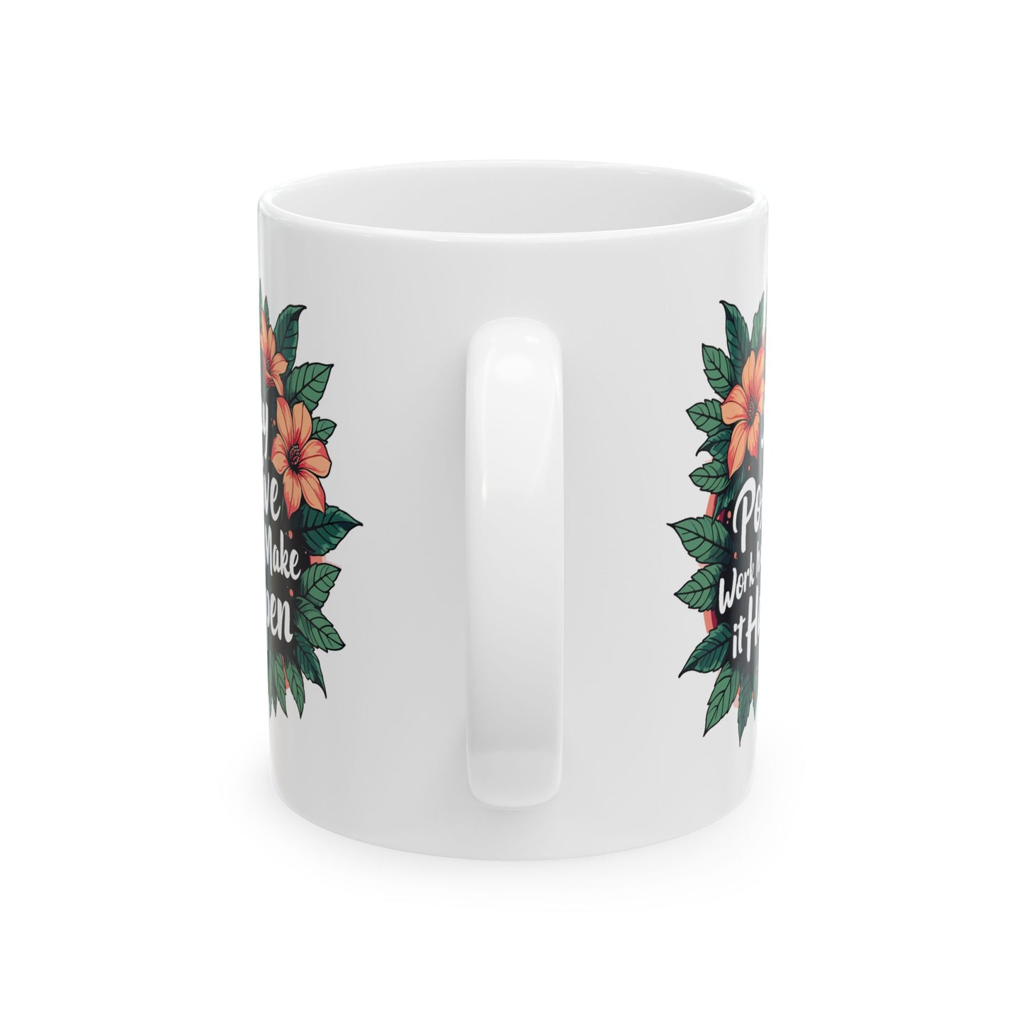 Motivation Mug - Stay Positive Work Hard Make It Happen Flowers
