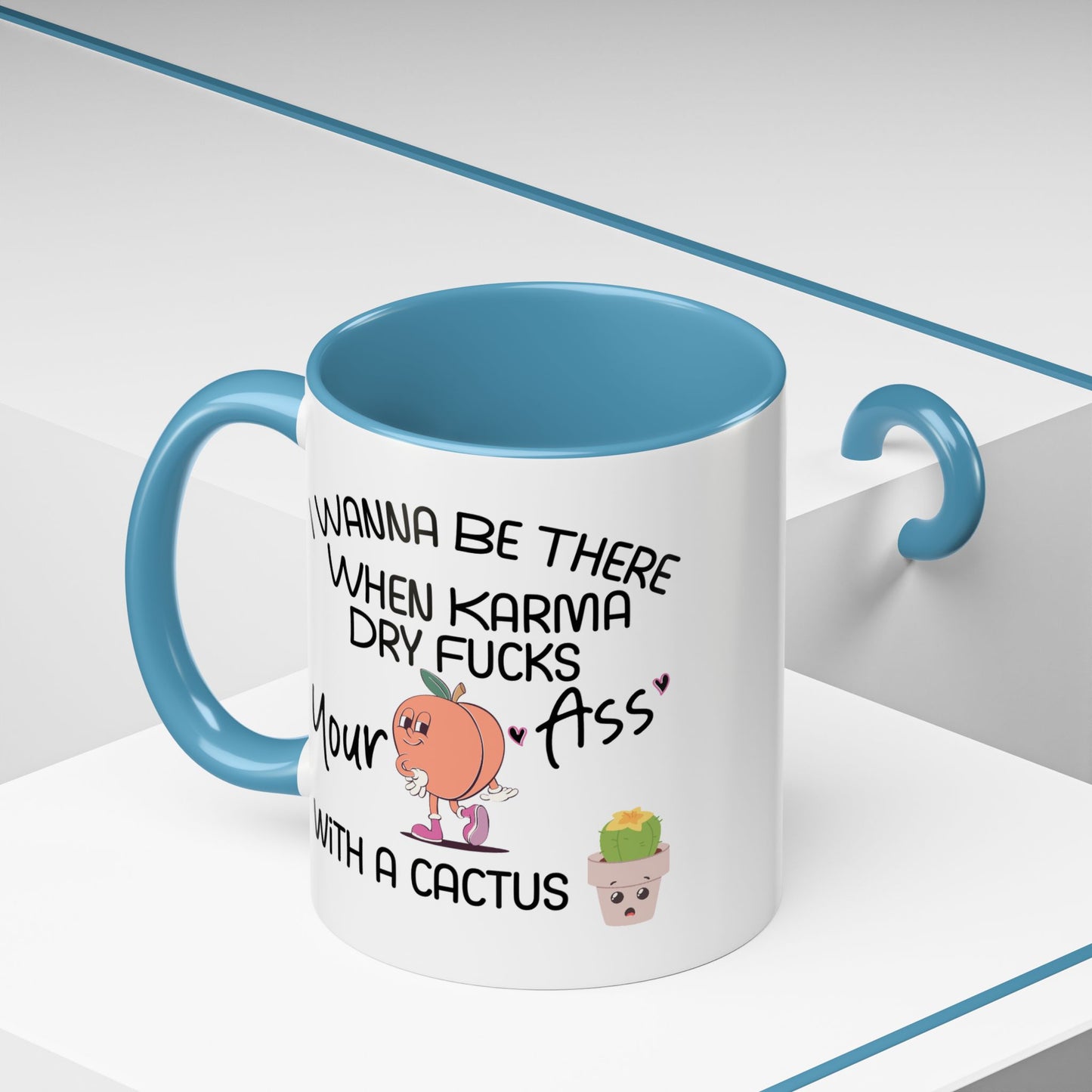 Adult Mug - I Wanna Be There When Karma