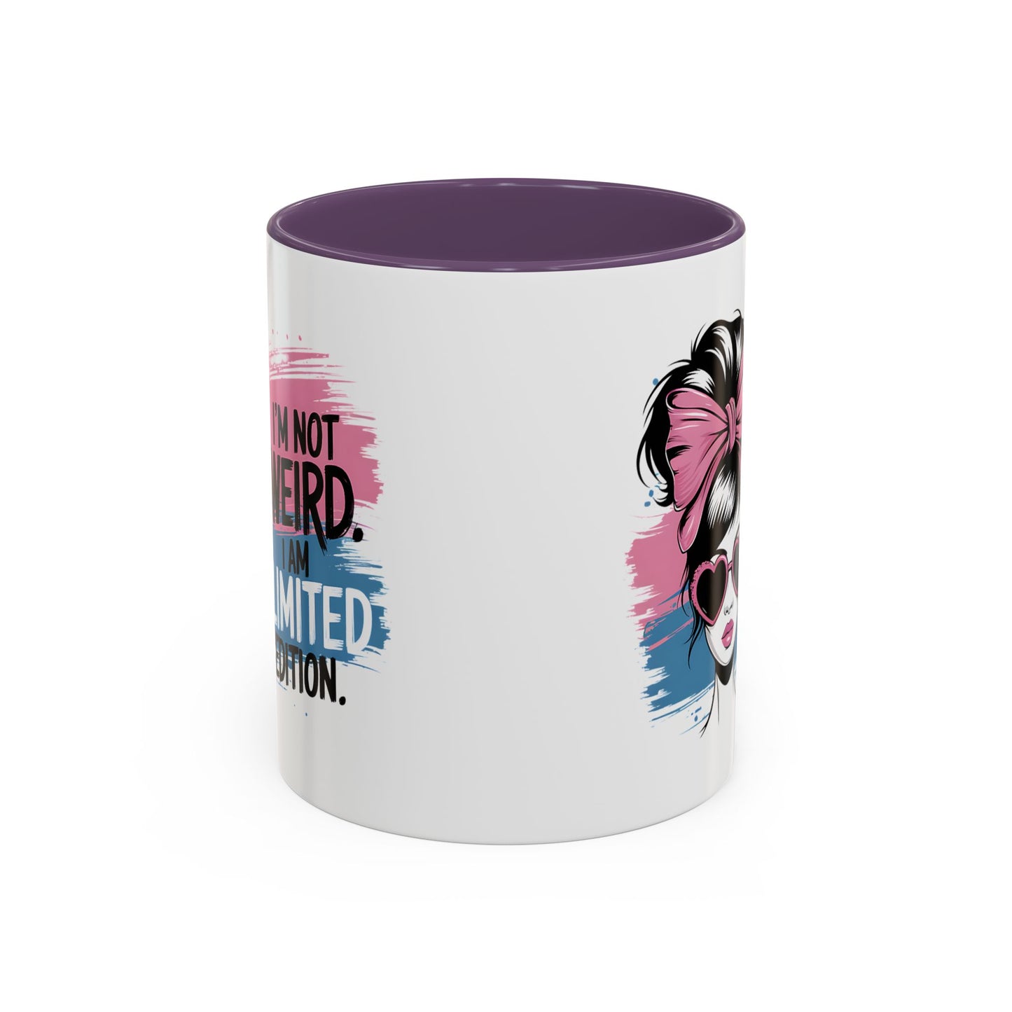Humor Mug - I'm Not Weird I Am Limited Edition