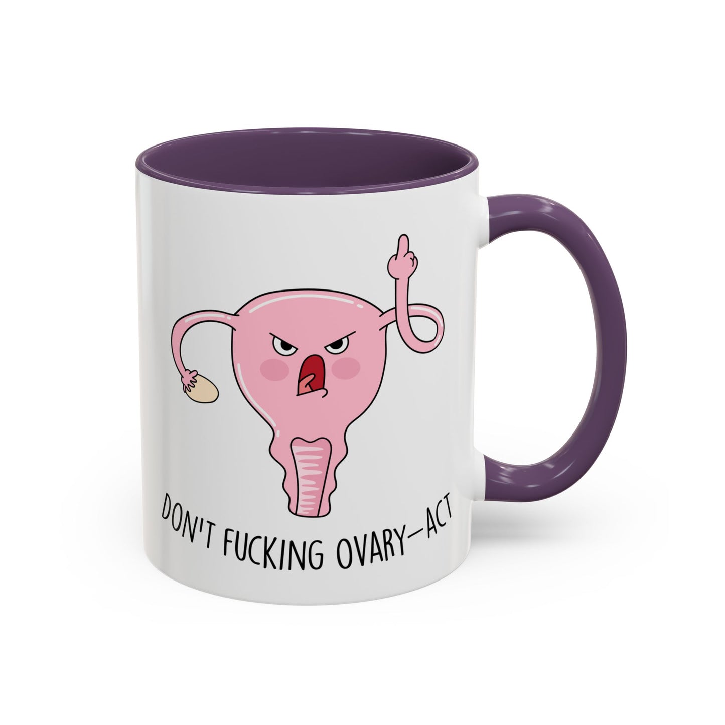 Adult Mug - Don't Fucking Ovary-Act
