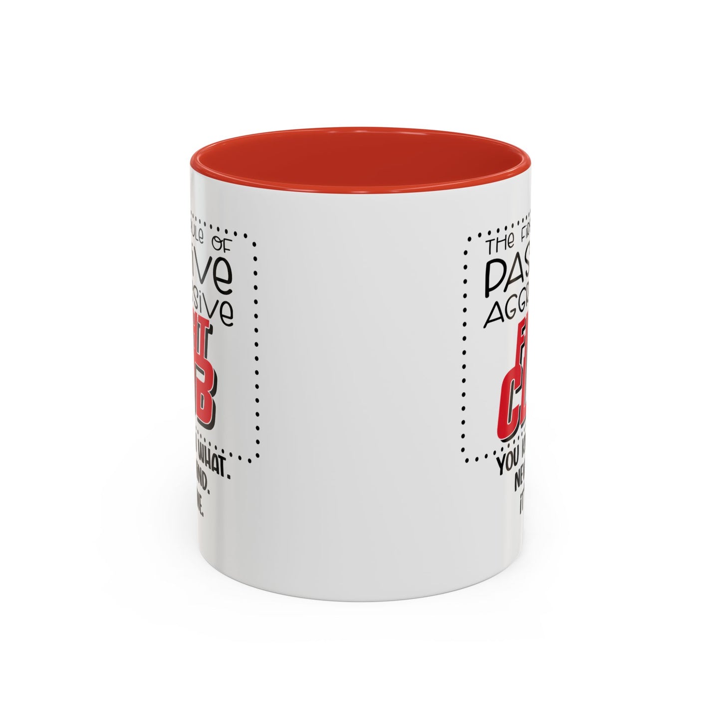 Humor Mug - The First Rule of Passive Aggressive Fight Club