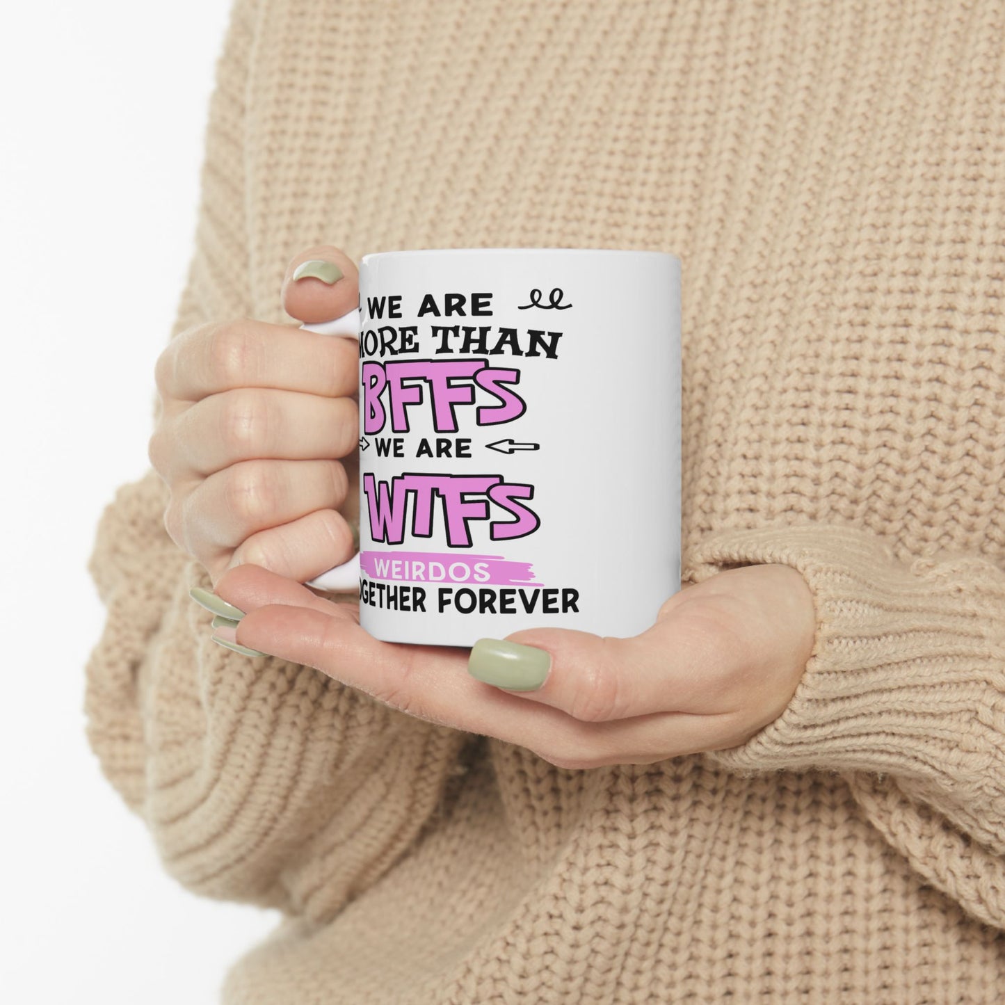 Humor Mug - We Are More Than BFFs