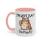 Humor Mug - I'm Not Fat I'm Poofy