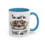 Birthday Mug - You Can't Be That Old