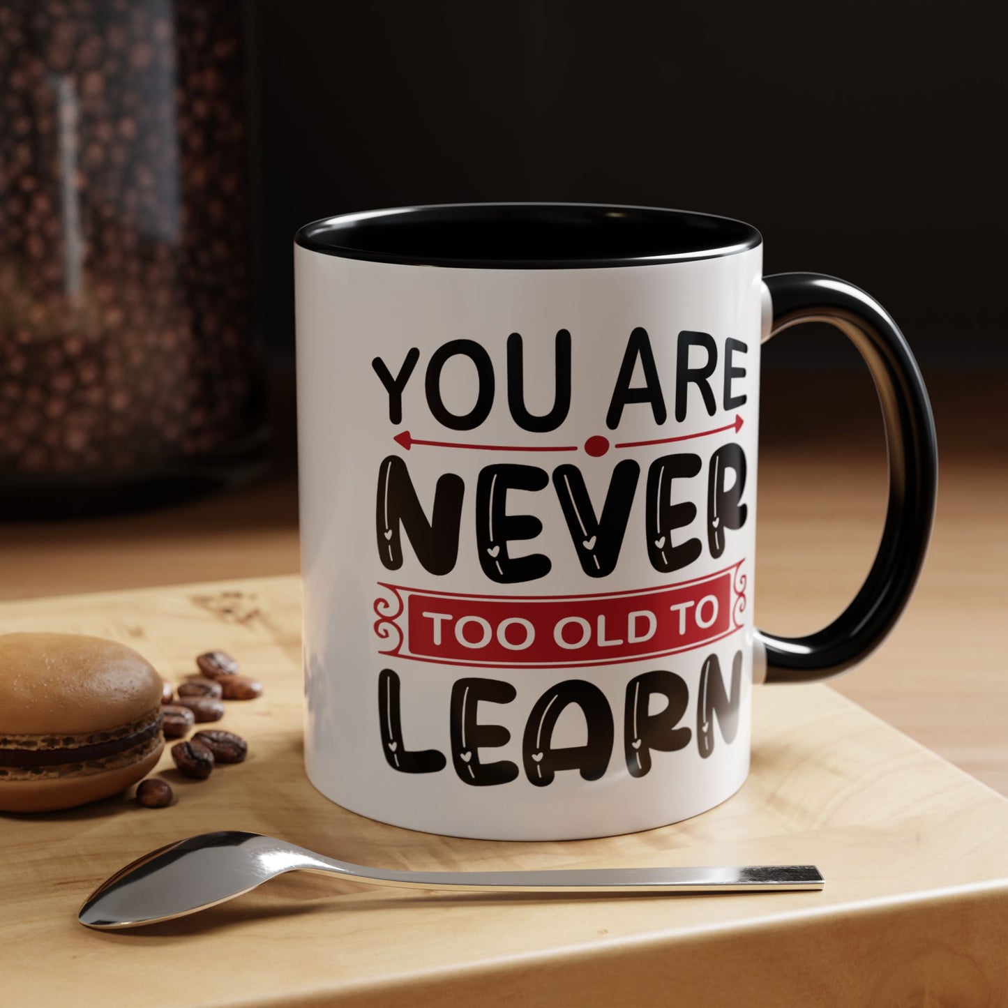 Motivation Mug - You Are Never Too Old To Learn