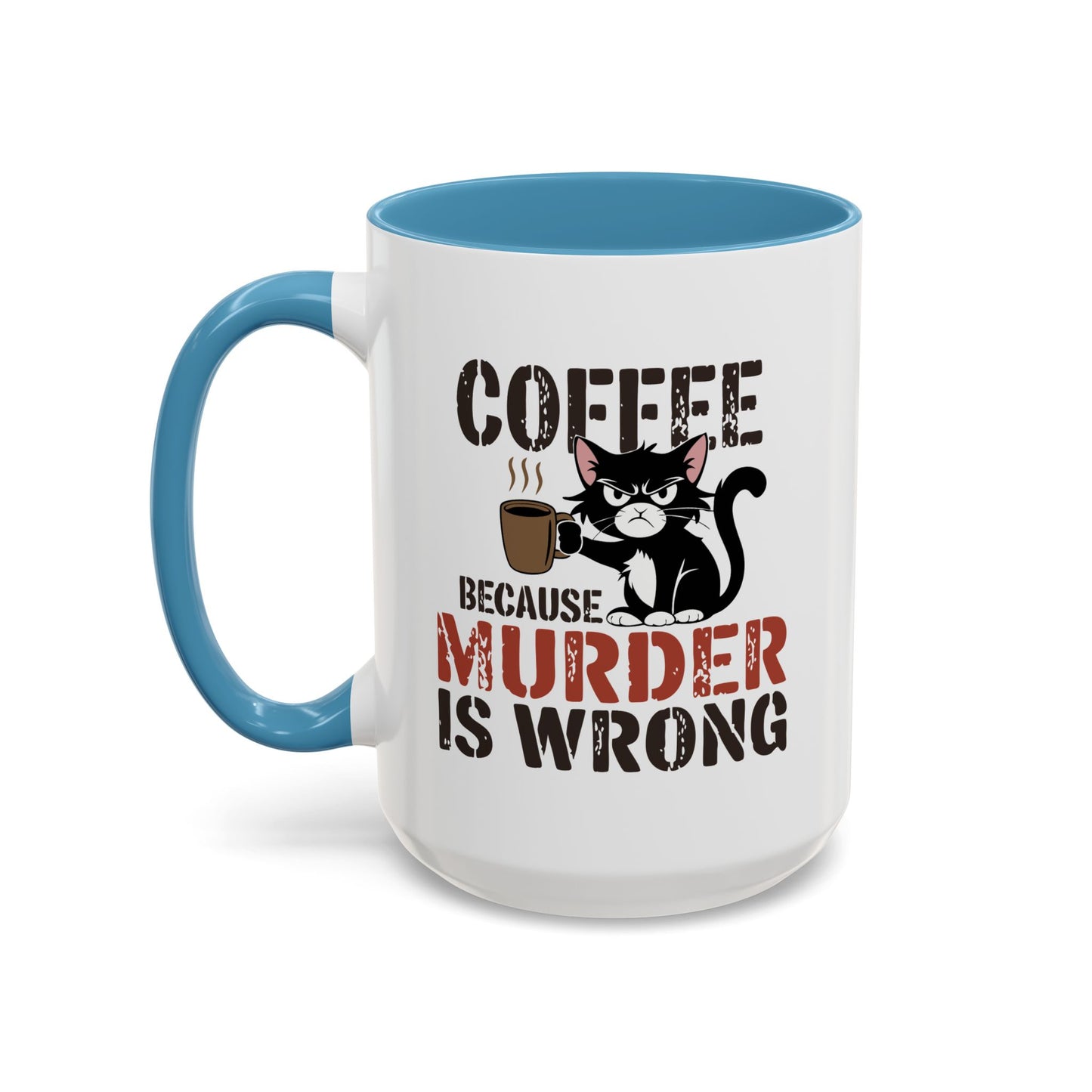 Humor Mug -  Coffee Because Murder is Wrong