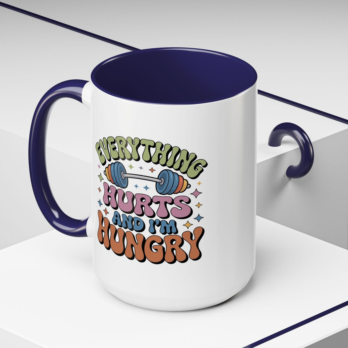 Humor Mug - Everything Hurts and I'm Hungry