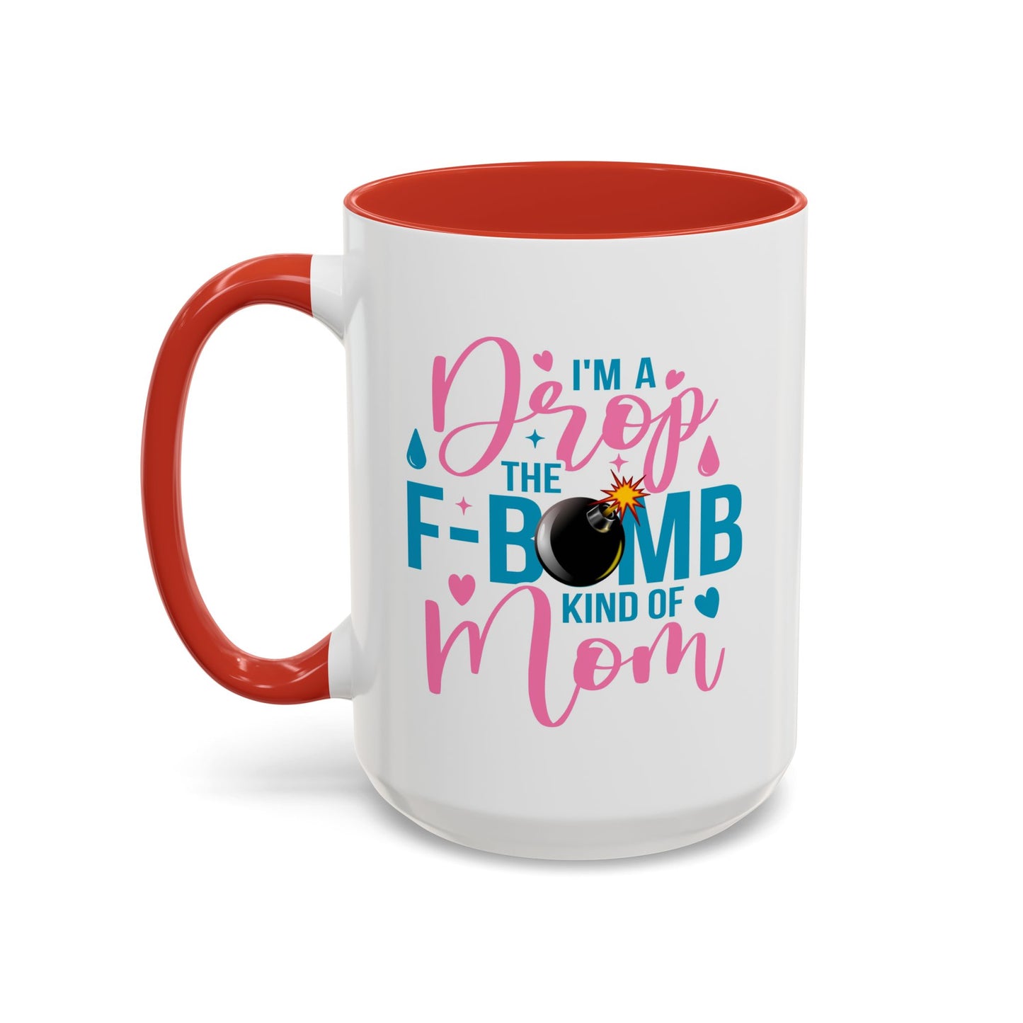 Humor Mug - I'm A Drop the F-Bomb Kind of Mom