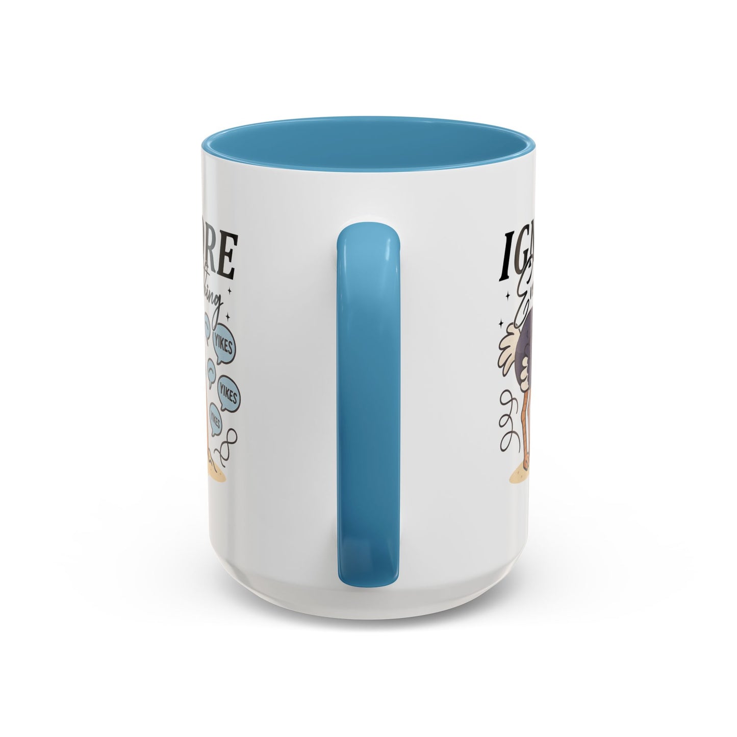 Humor Mug - Ignore Everthing
