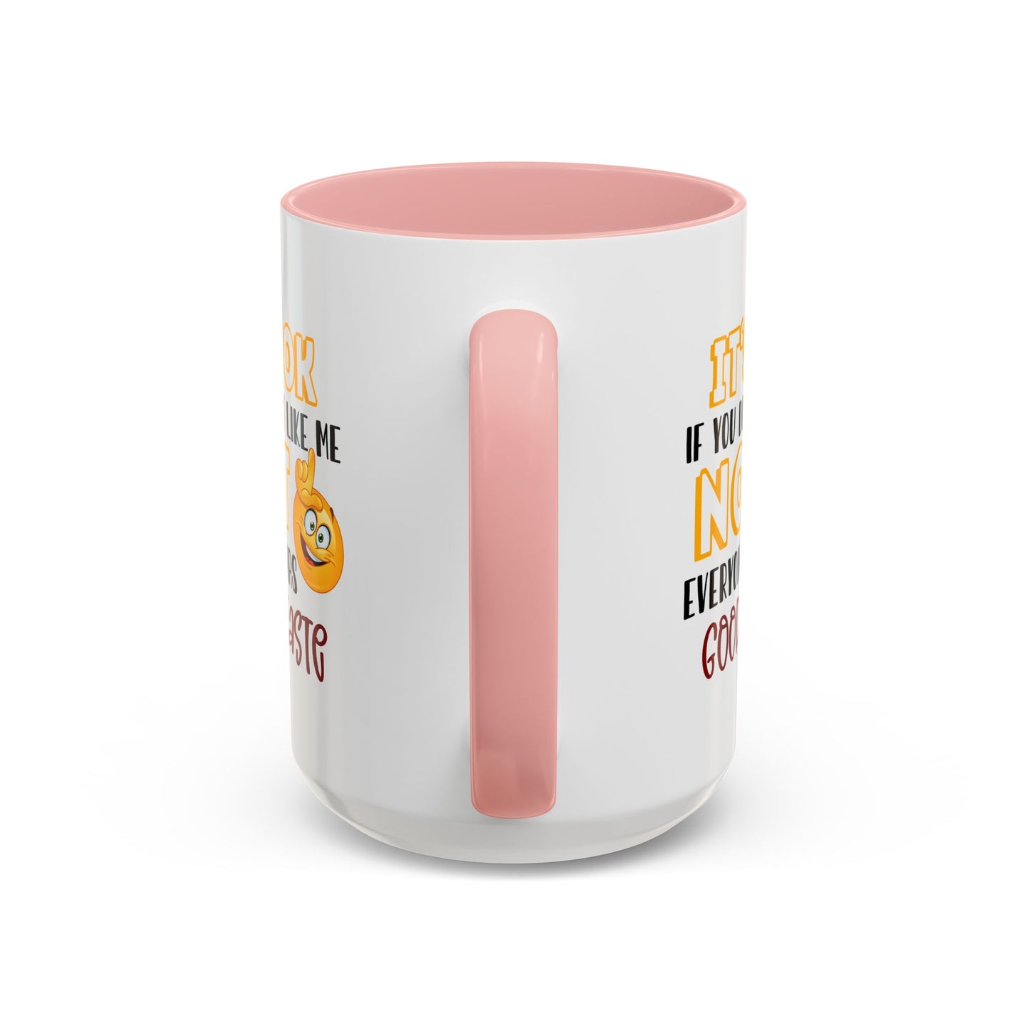 Humor Mug - It's Ok If You Don't Like Me