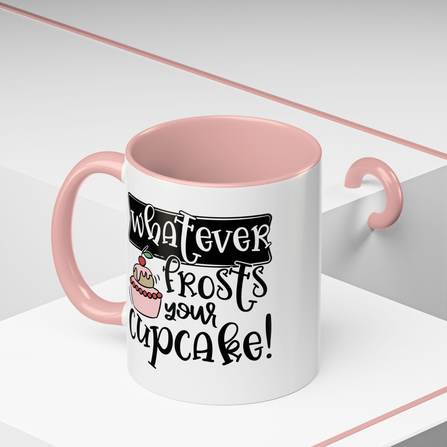 Humor Mug - Whatever Frosts Your Cupcake!