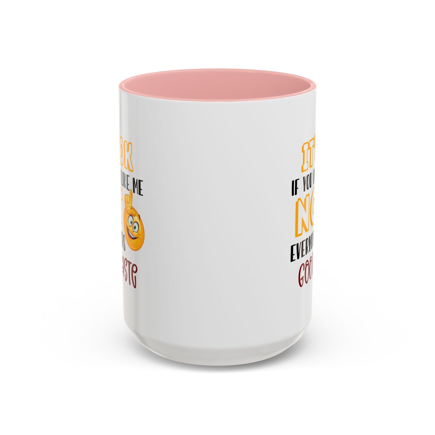 Humor Mug - It's Ok If You Don't Like Me