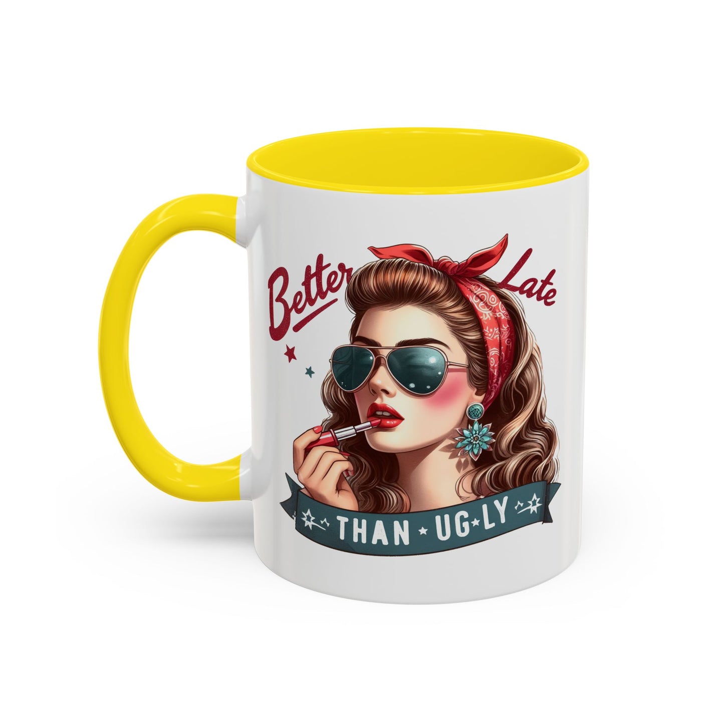 Humor Mug - Better Late Than Ugly