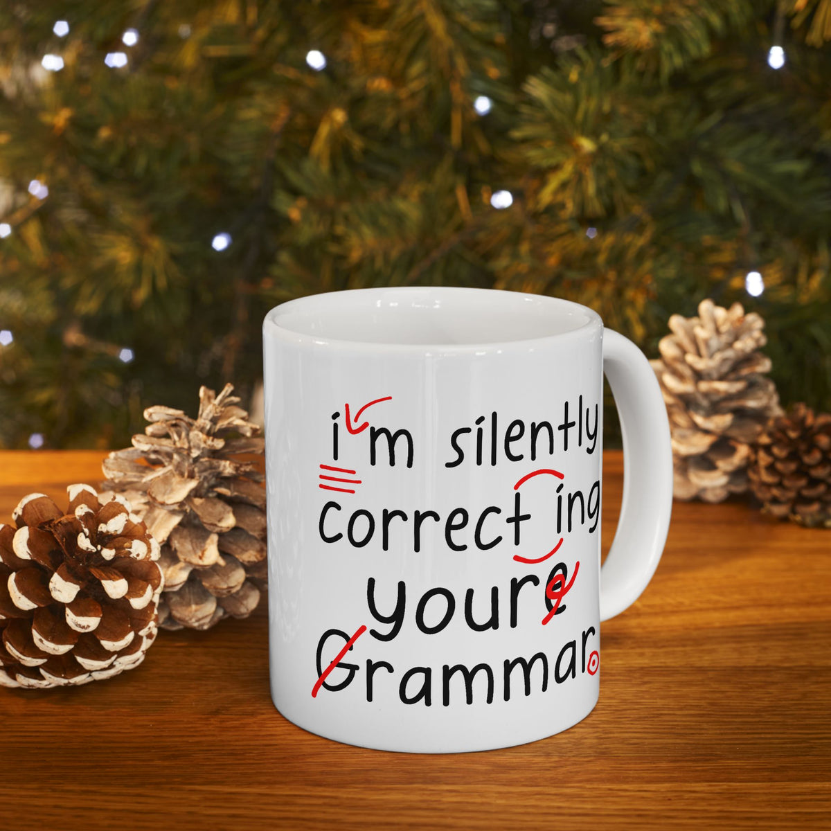 Humor Mug - I'm Silently Correcting Your Grammar