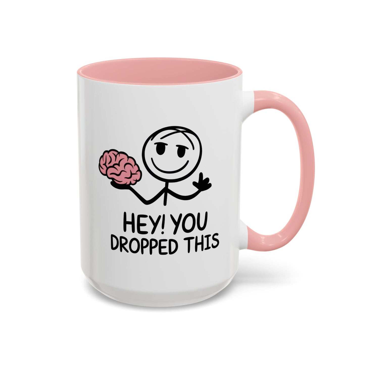 Humor Mug - Hey You Dropped This