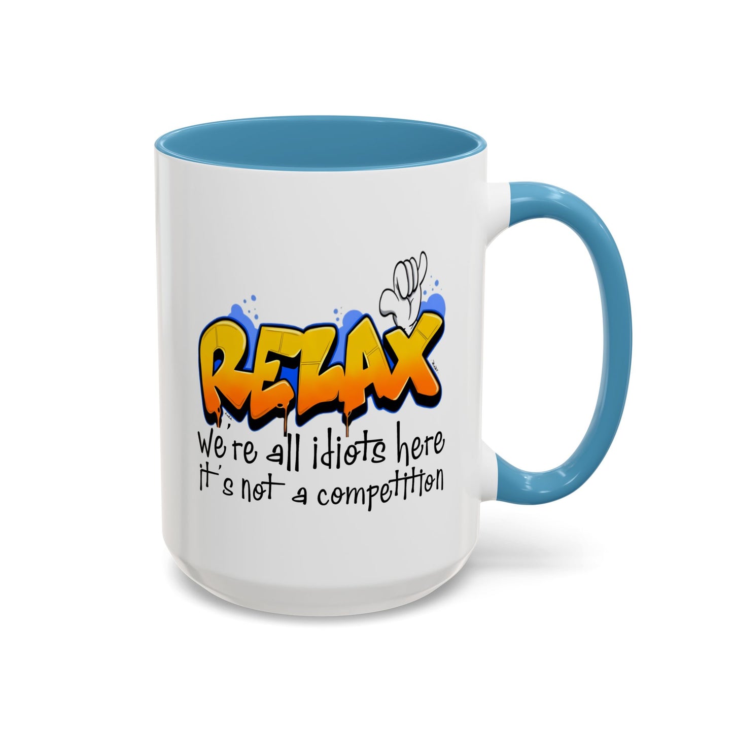 Humor Mug - Relax We're All Idiots Here
