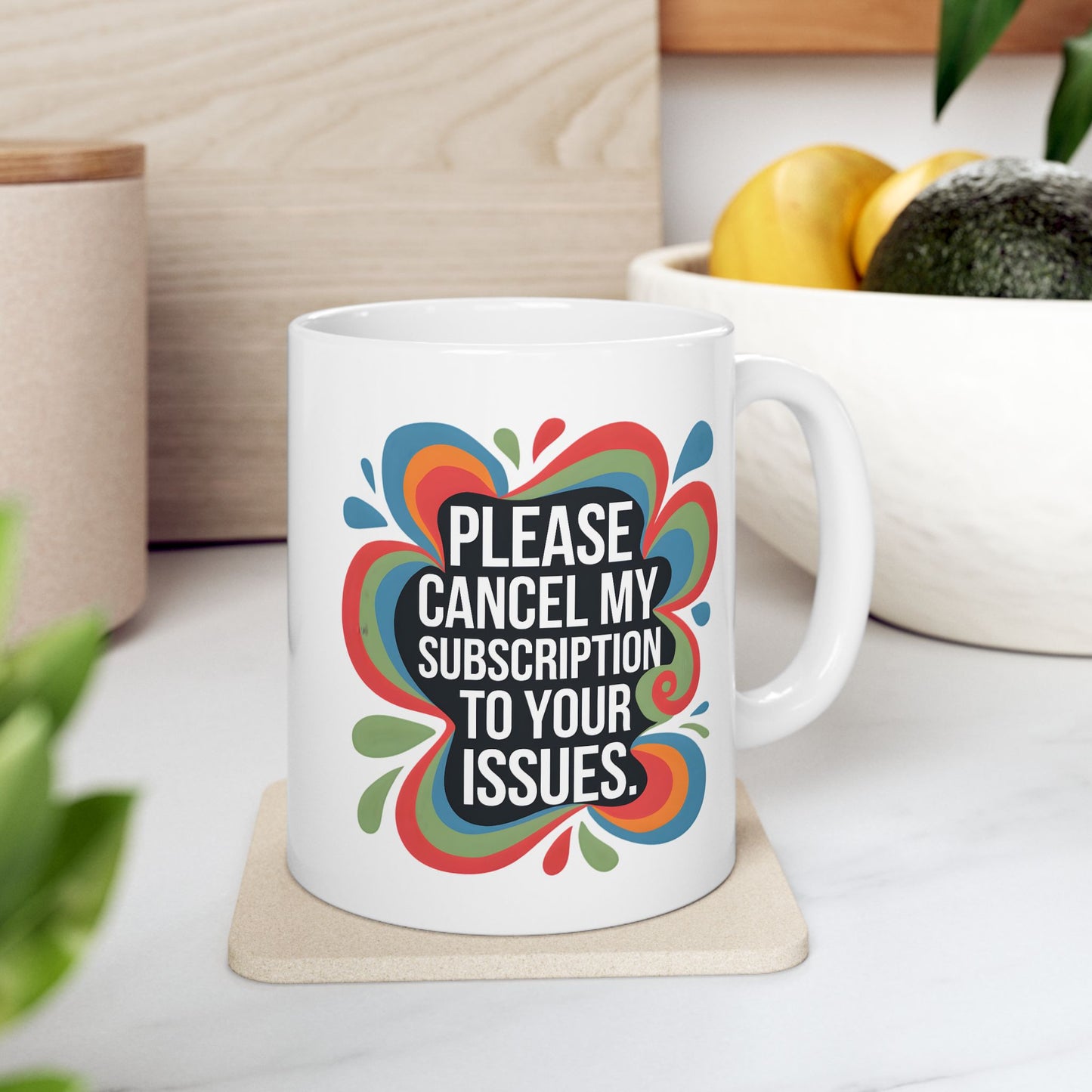 Humor Mug - Please cancel My Subscription