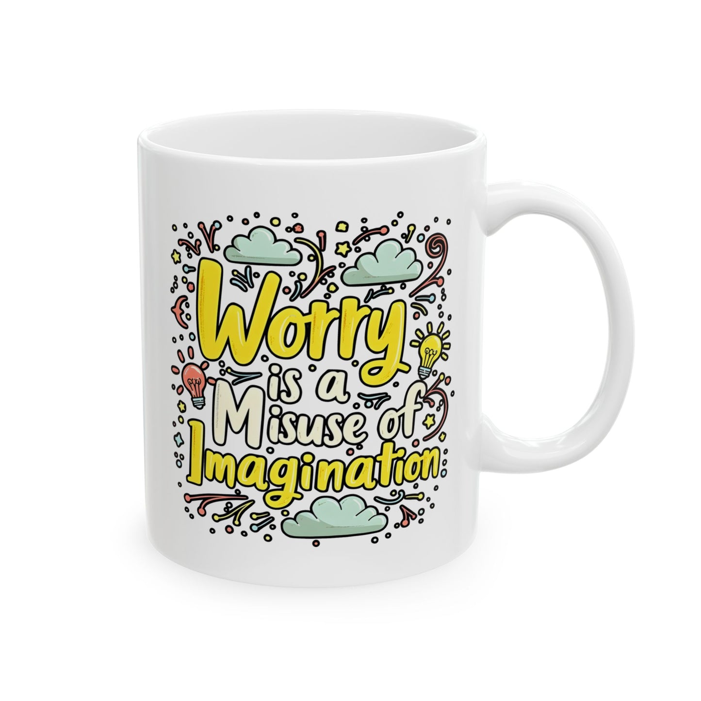 Motivational Mug - Worry is a Misuse of Imagination
