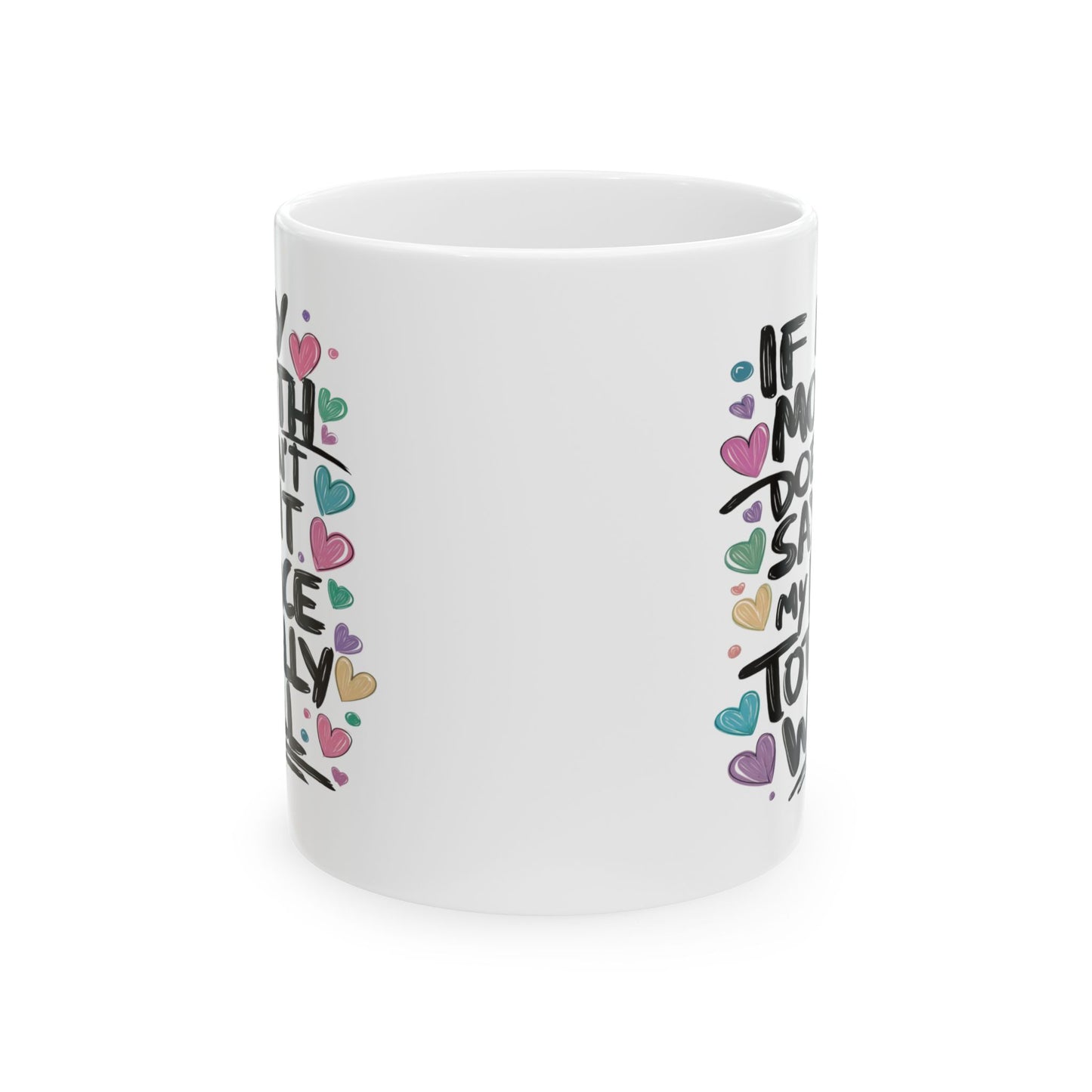 Adult Mug - If My Mouth Doesn't Say It