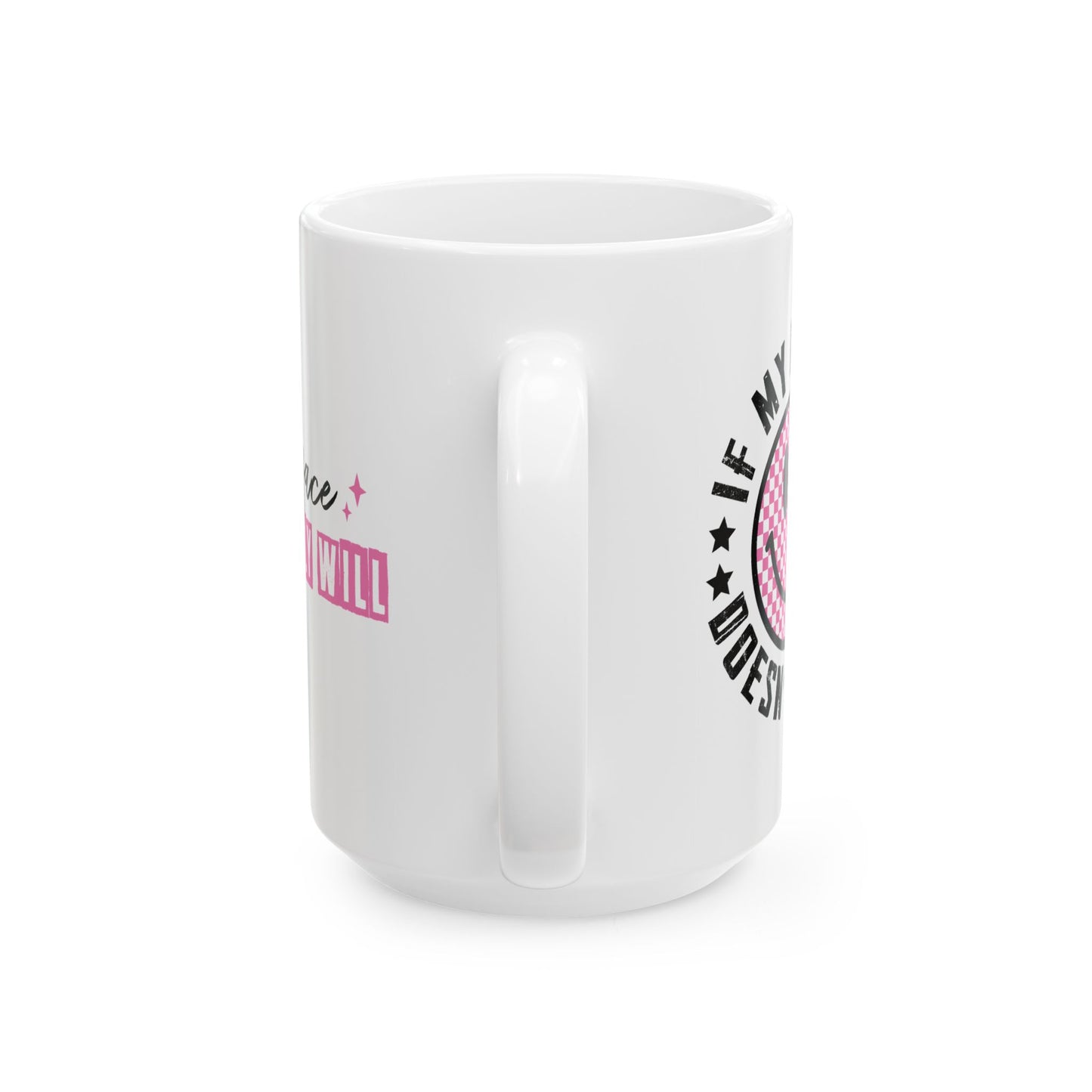 Humor Mug - If My Mouth Doesn't Say It