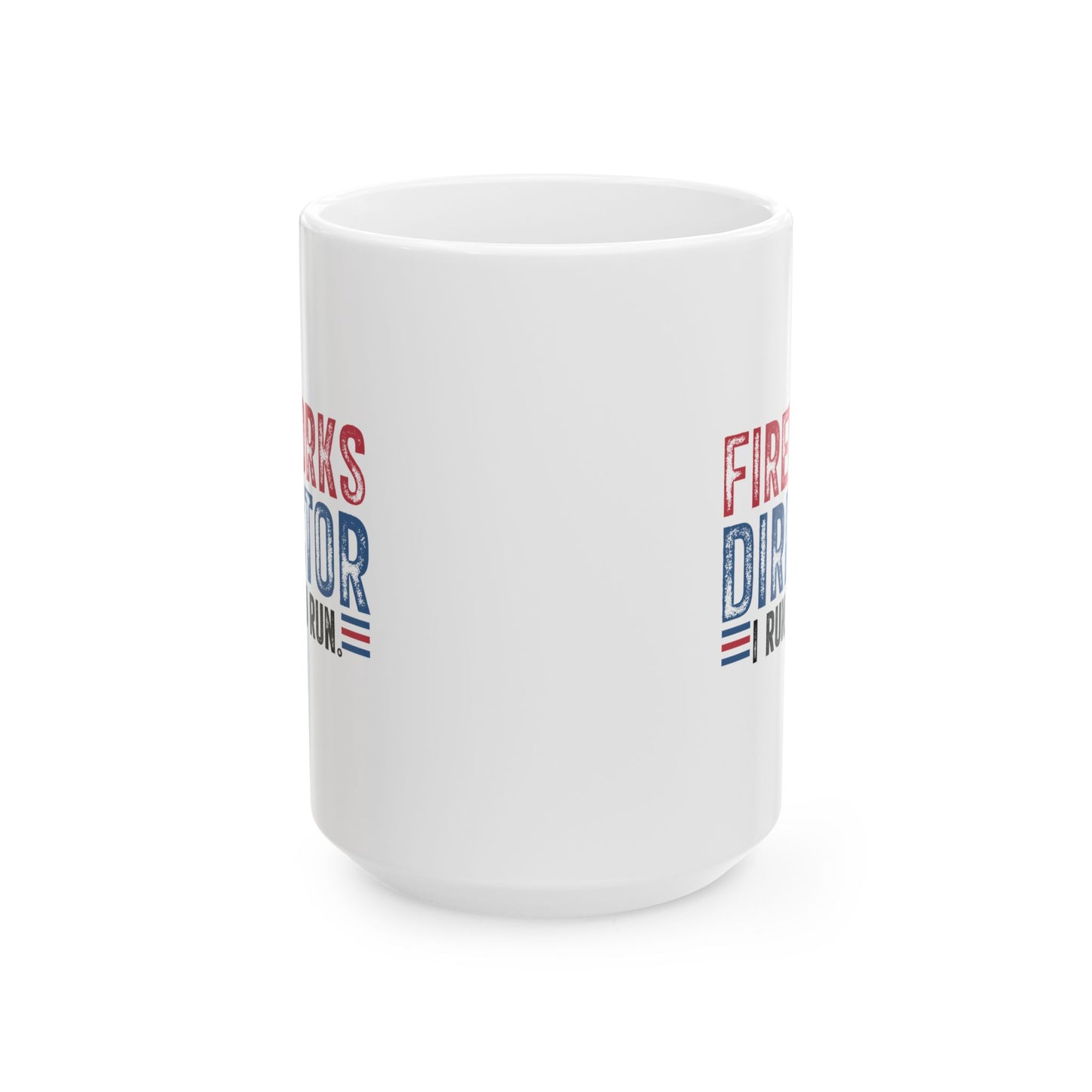 4th of July Mug - Fireworks Director I Run, You Run