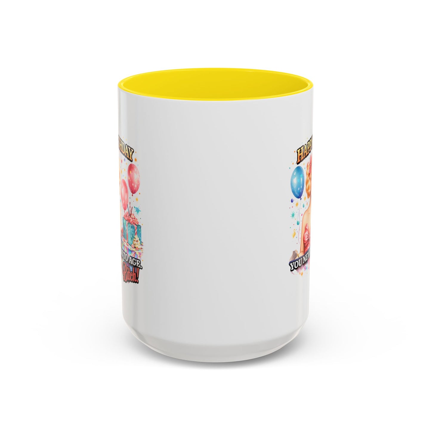 Birthday Mug - You Never Seem To Age Bitch!