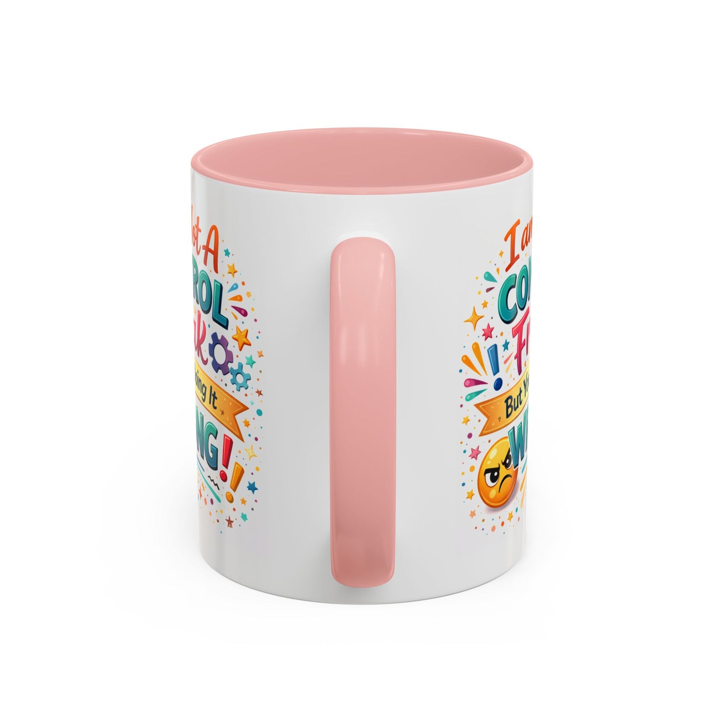 Humor Mug - I Am Not A Control Freak