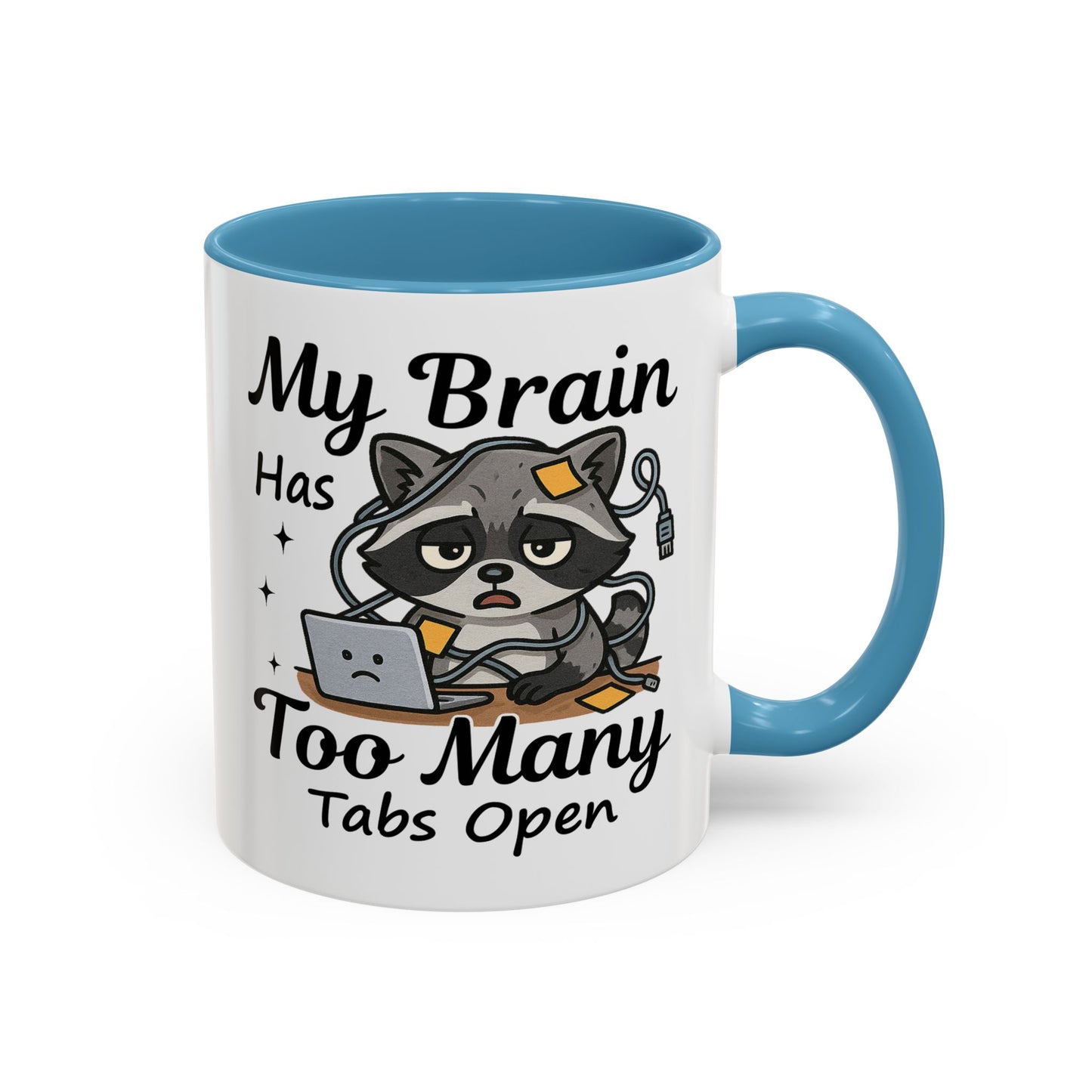 Humor Mug - My Brain Has Too Many Many Tabs Open