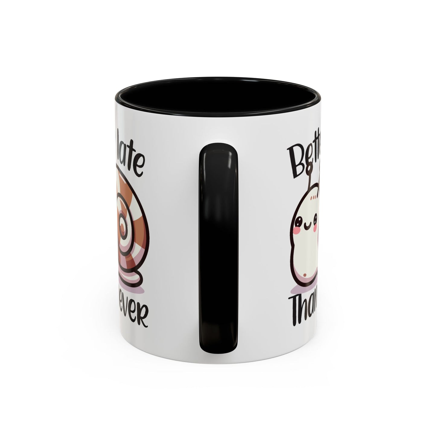 Humor Mug - Better Late Than Never
