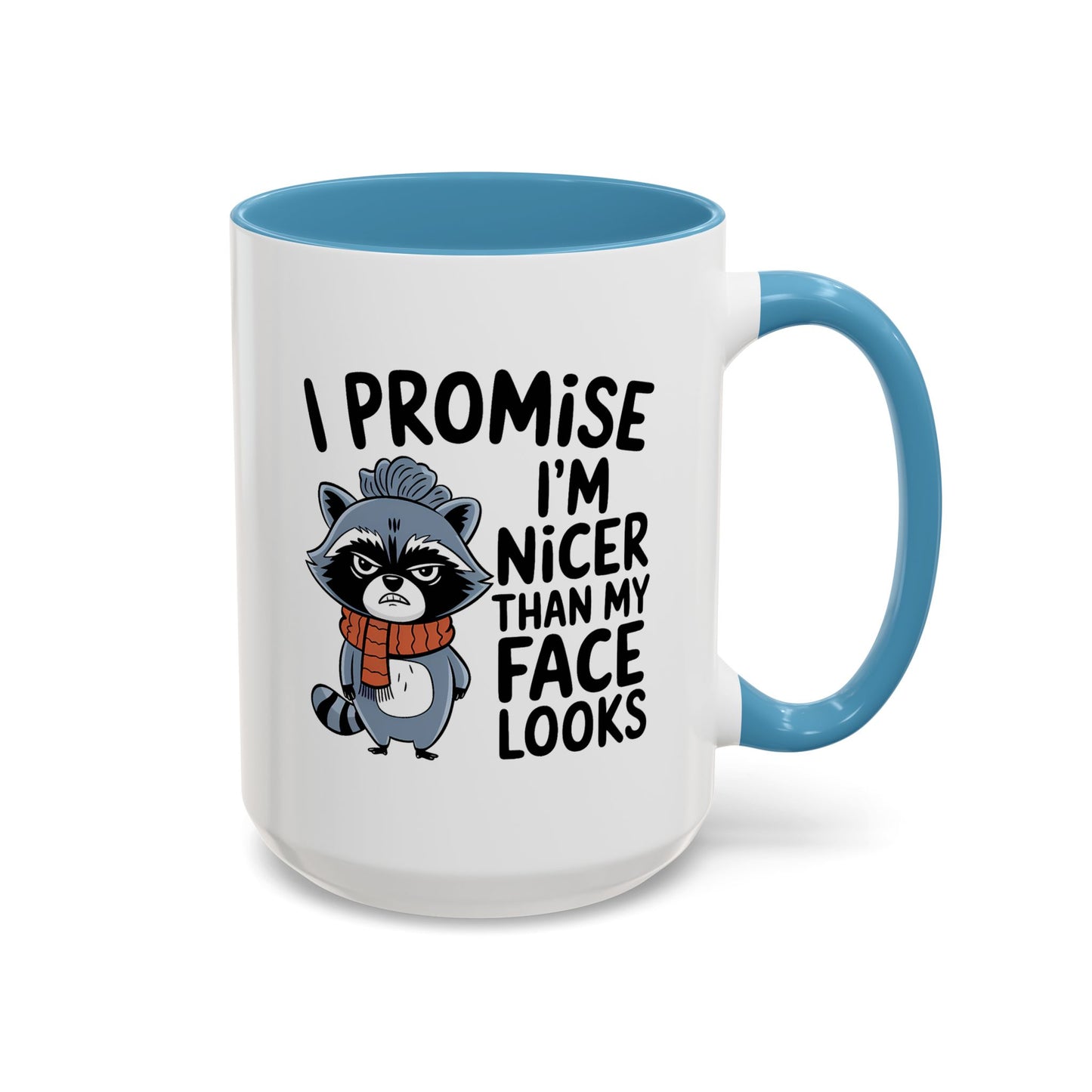 Humor Mug - I Promise I'm Nicer Than My Face Looks