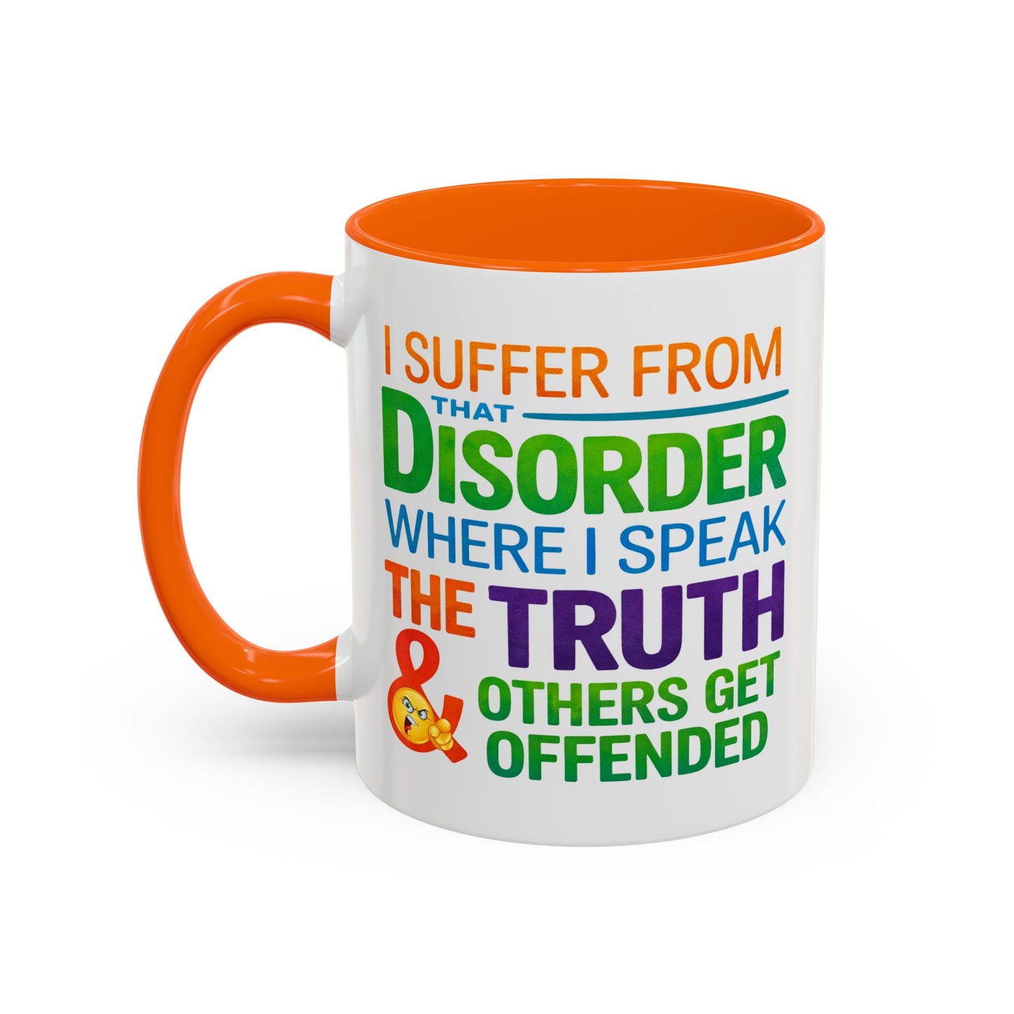 Humor Mug - I Suffer From That Disorder