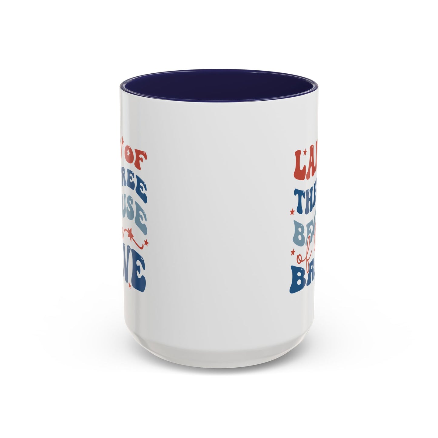 4th of July Mug - Land of The Free Because of The Brave