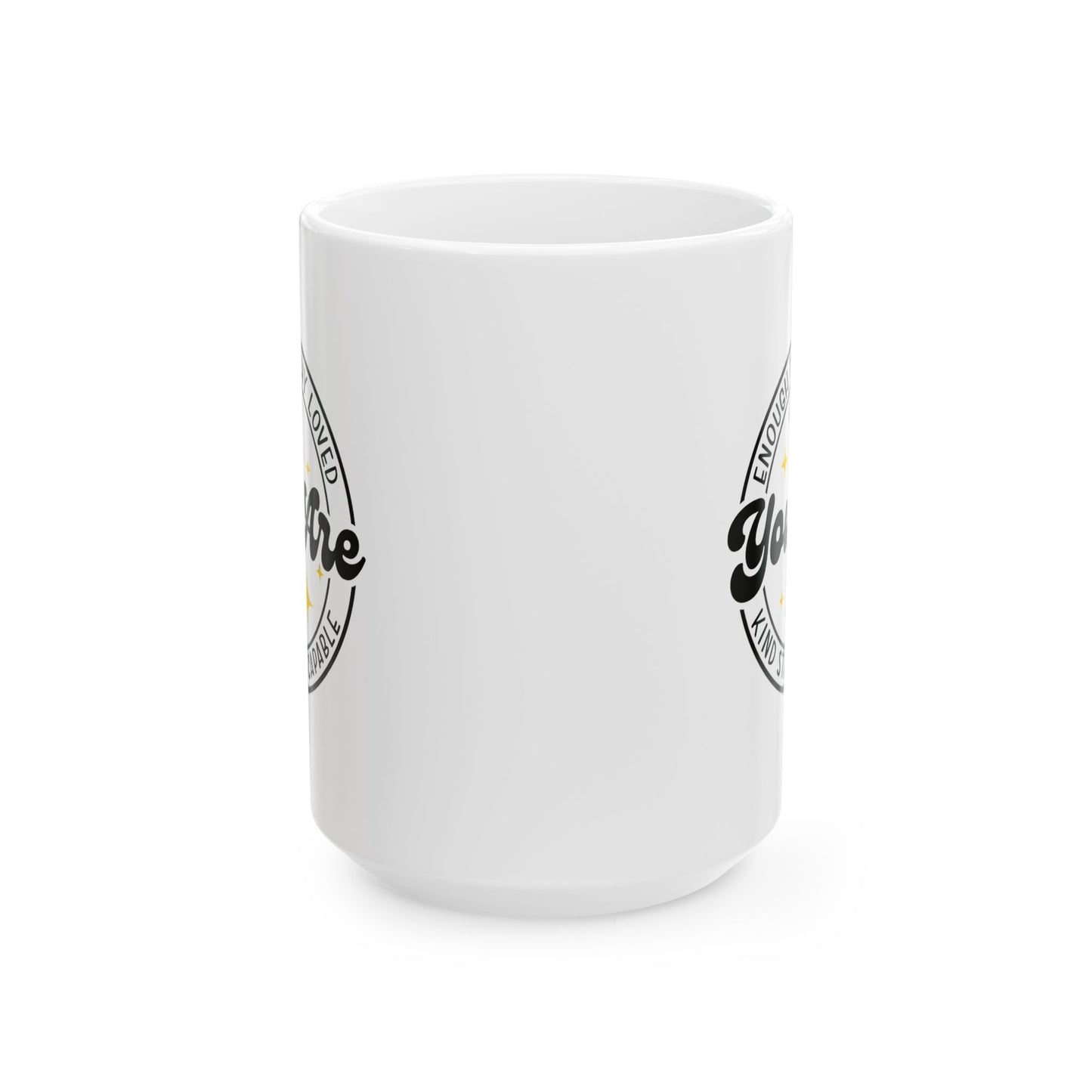 Motivation Mug - You Are Enough Worthy loved