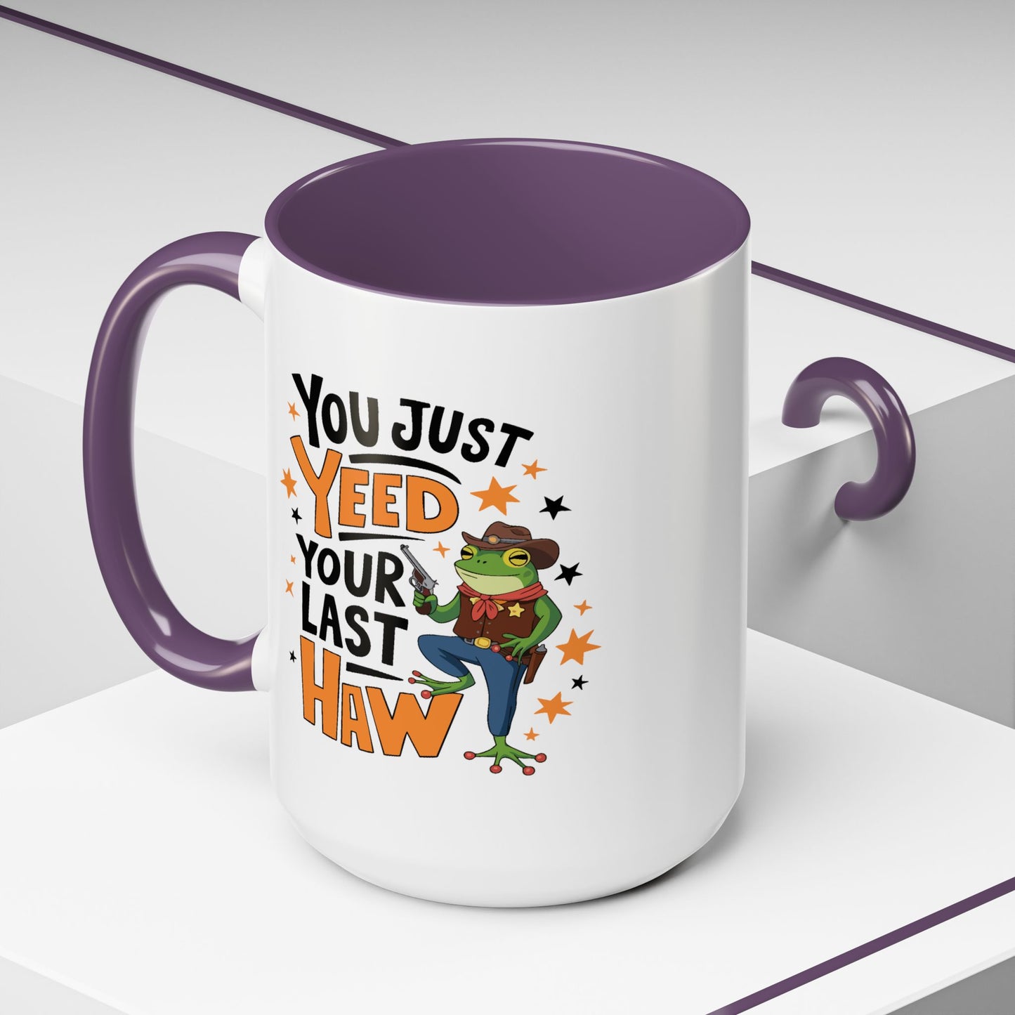 Humor Mug - You Just Yeed Your Last Haw