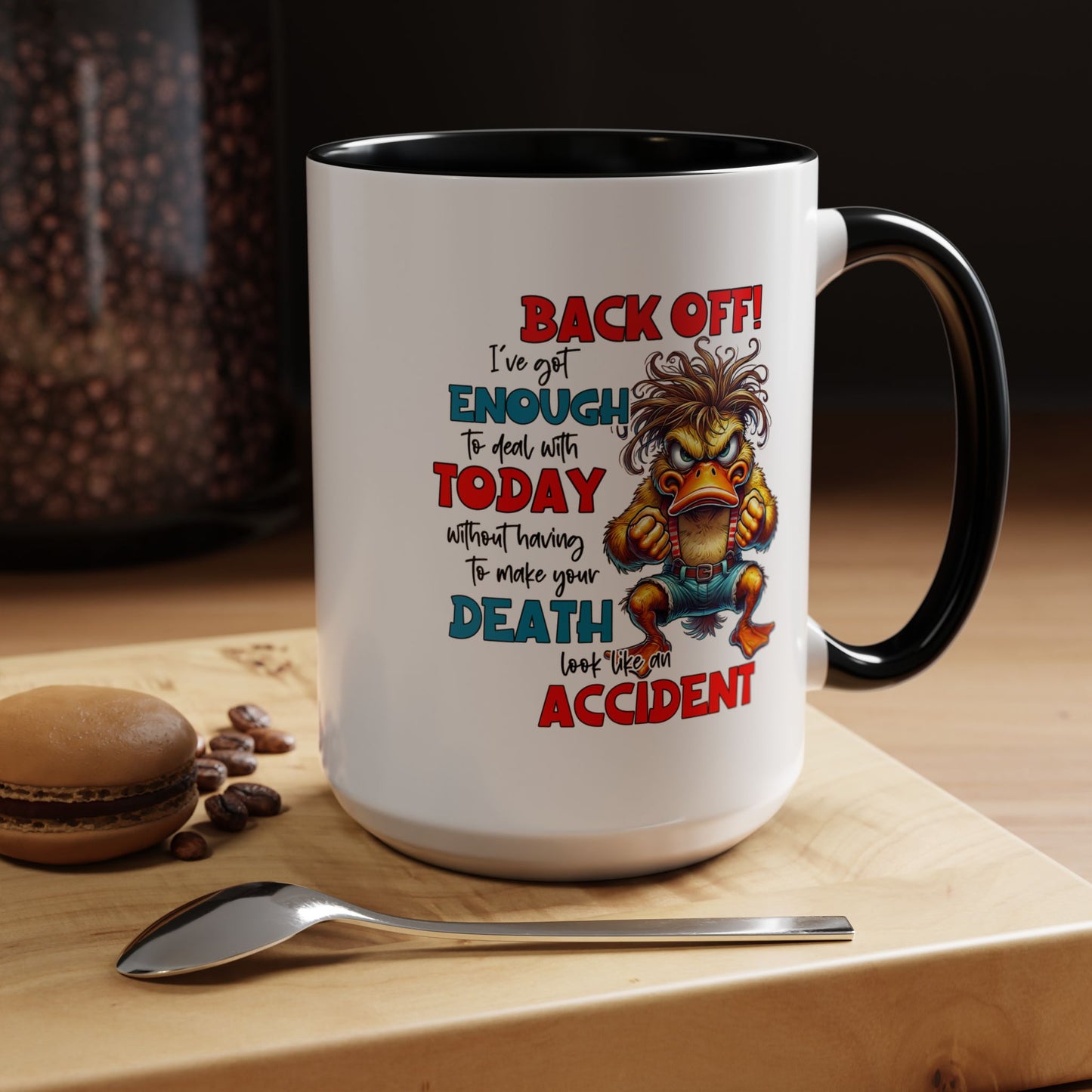 Humor Mug - Back Off! I've Got Enough to Deal With Today