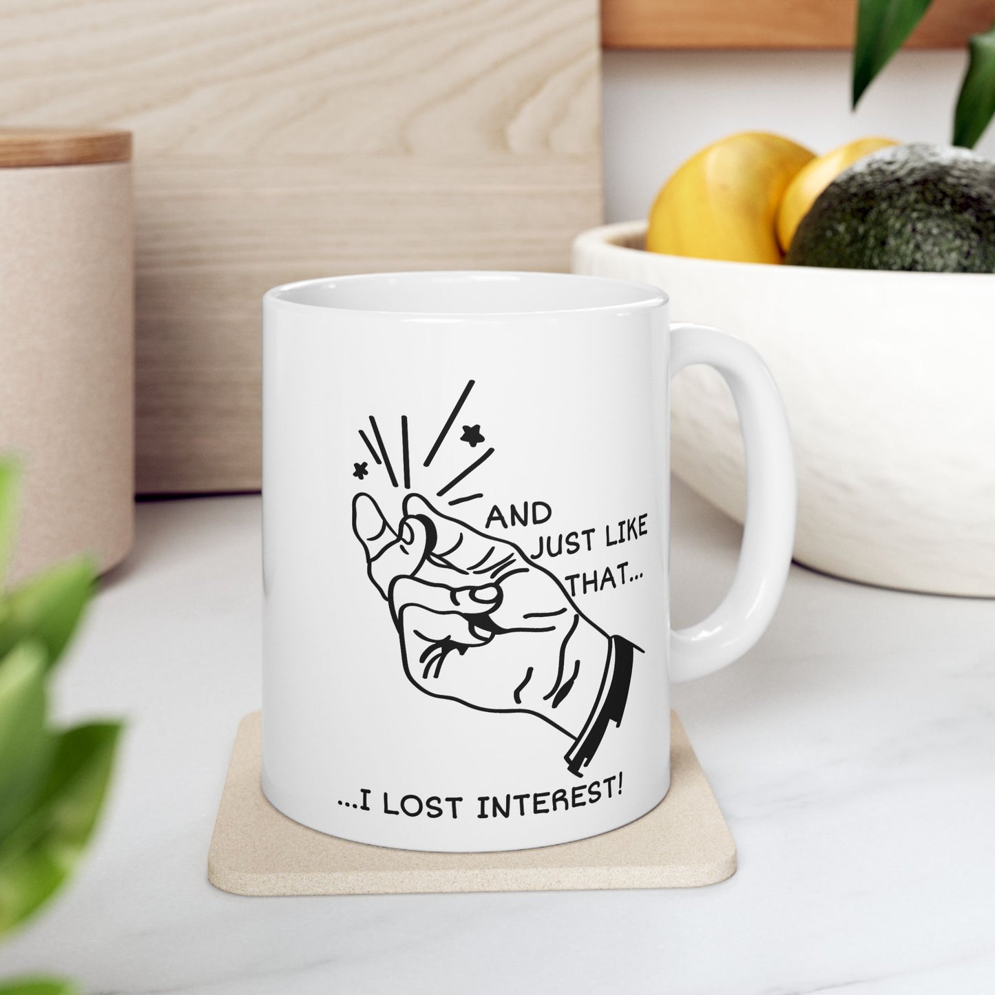 Office Mug - And Just Like That ...I Lost Interest!