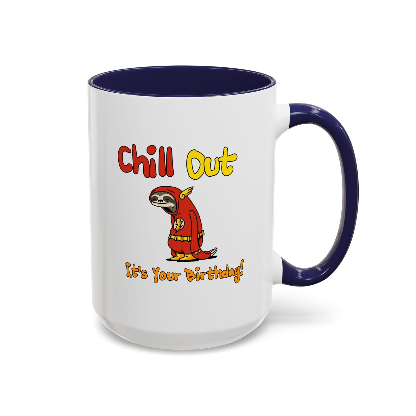 Birthday Mug - Chill Out It's Your Birthday