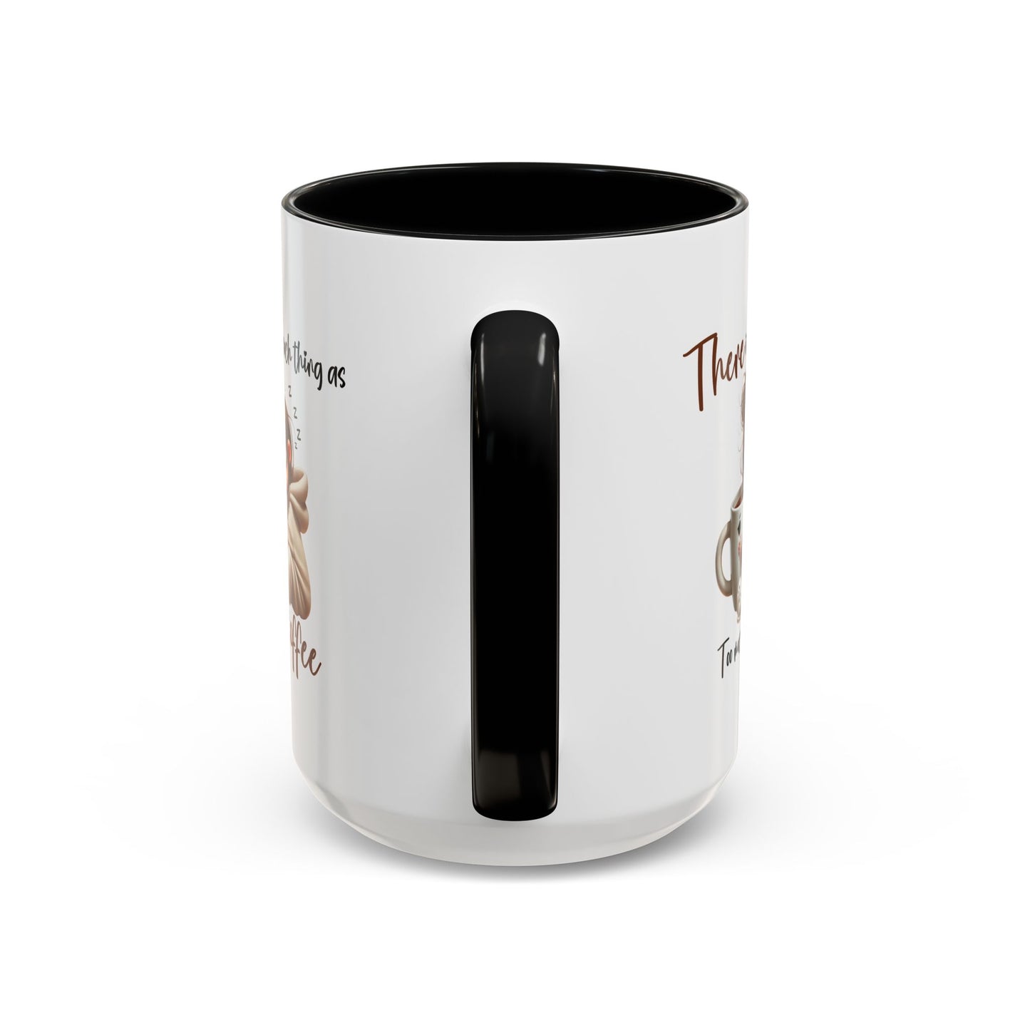 Humor Mug - There Is No Such Thing As Too Much Coffee